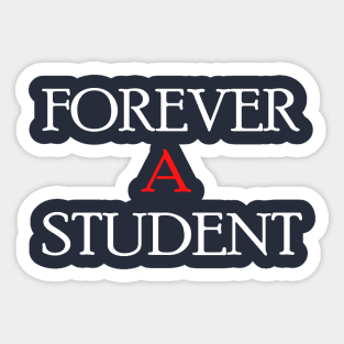 Forever a student Sticker